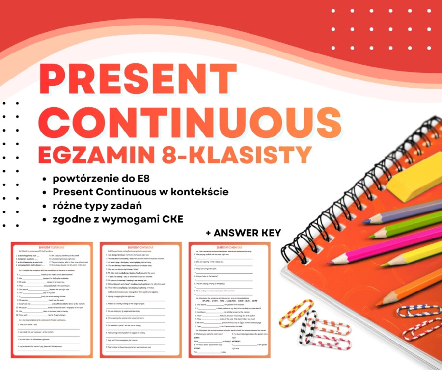 PRESENT CONTINUOUS – Egzamin Ósmoklasisty (E8) + answer key | ESL A2+ / B1 | Zadania przygotowujące do egzaminu 8-klasisty z języka angielskiego