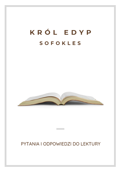 Król Edyp - Sofokles, Pytania i Odpowiedzi
