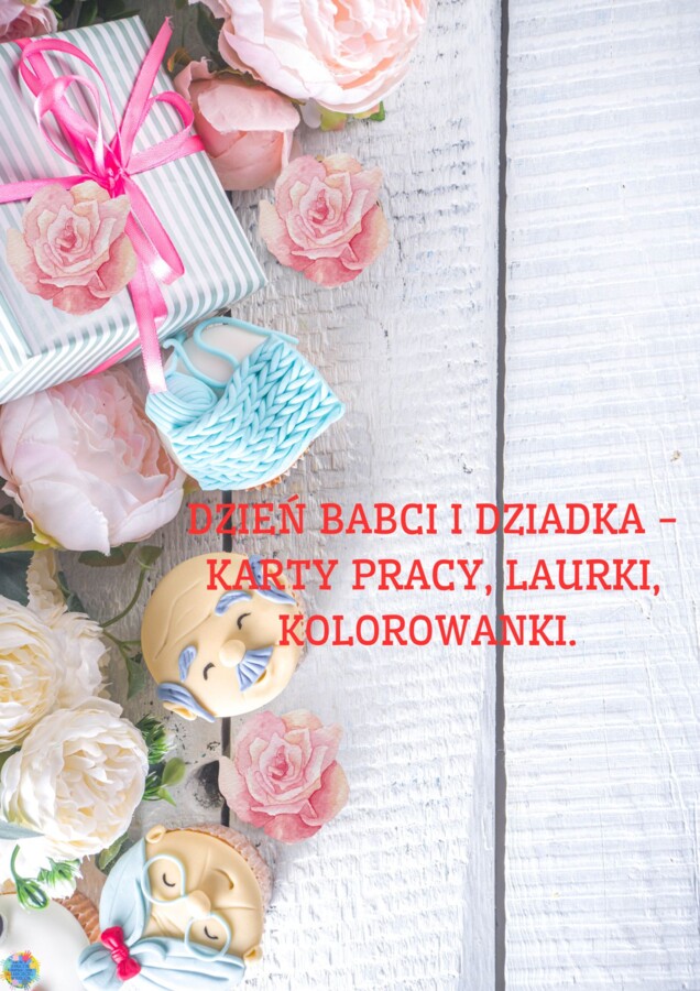 DZIEŃ BABCI I DZIADKA - KARTY PRACY, LAURKI, KOLOROWANKI.
