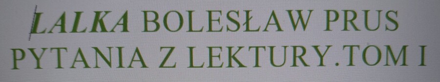 "Lalka" B. Prus - t. 1  rozdział 5 opracowanie