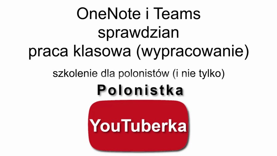 Sprawdzian/wypracowanie/test w OneNote - kilka podpowiedzi dla polonistów (i nie tylko) - film youtube
