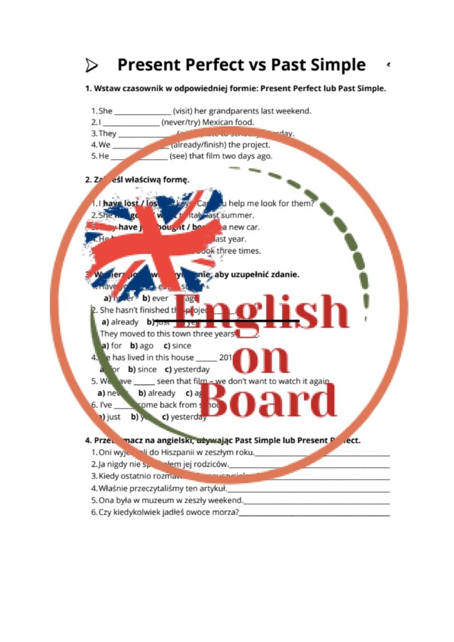 Czas Present Perfect oraz Present Perfect vs Past Simple - 2 strony po 4 ćwiczenia + klucz odpowiedzi + krótka ściągawka dla przypomnienia zasad!