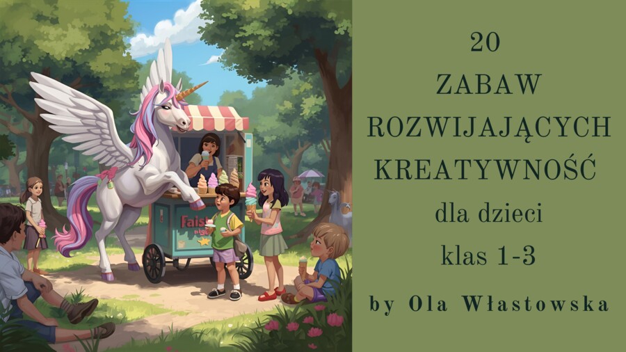 20 Zabaw rozwijających kreatywność dla dzieci klas 1-3