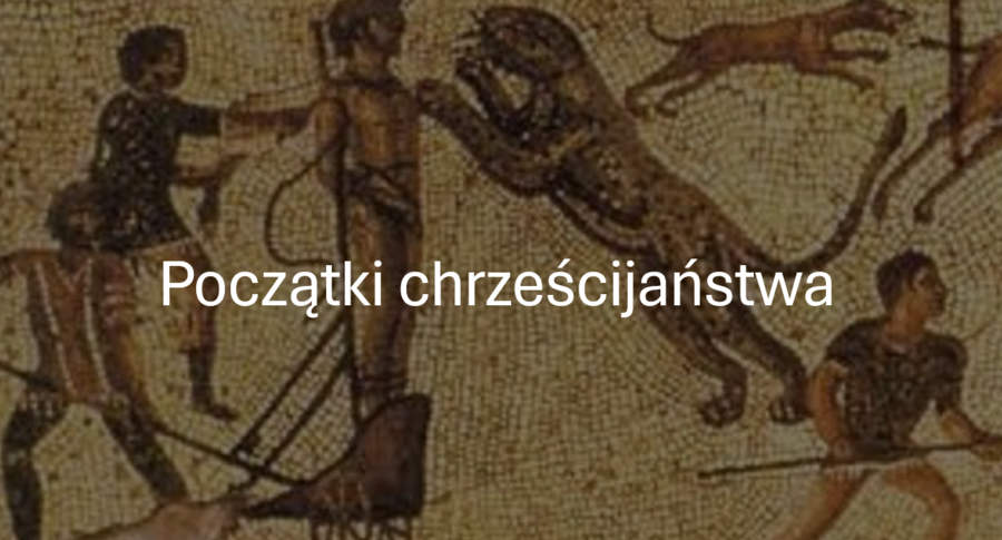 KLASA 4 (NOWA PODSTAWA) POCZĄTKI CHRZEŚCIJAŃSTWA