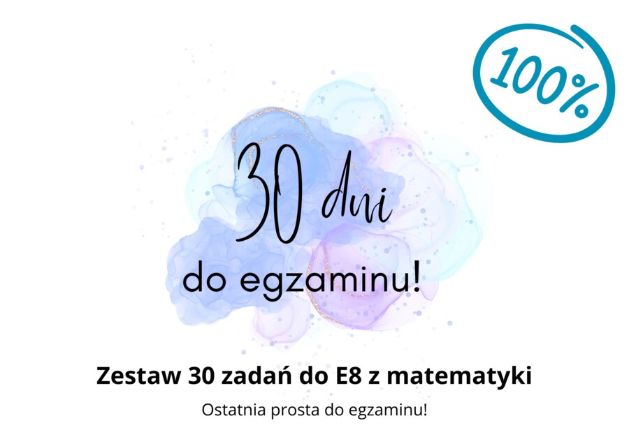 30 zadań na 30 dni do E8 z matematyki!