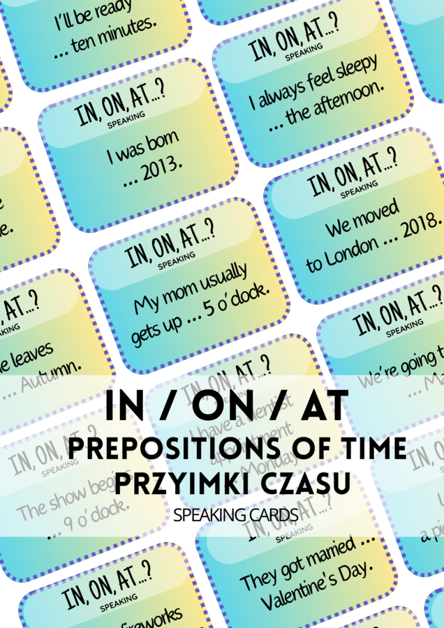 IN / ON / AT - przyimki czasu - prepositions of time - 80 speaking cards - mówienie - A2 - B1 - E8 - matura - angielski
