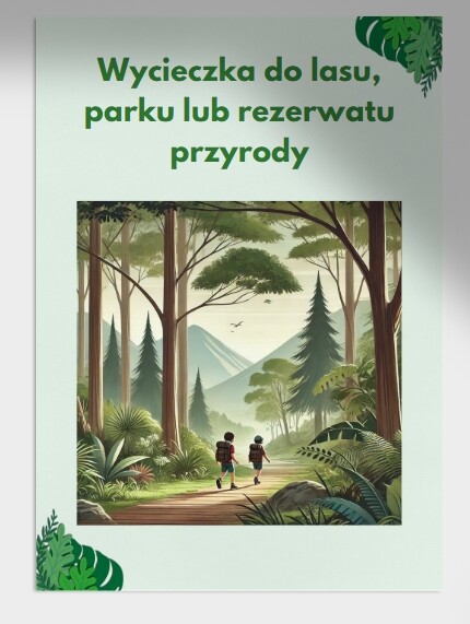 Wycieczka do lasu, parku, rezerwatu. Obserwacja ptaków, roślin, różnorodność biologiczna. Zasady zachowania