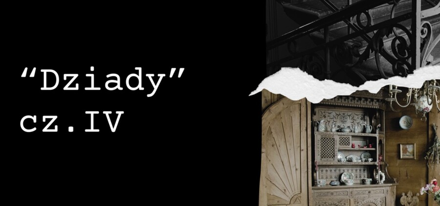 Dziady cz. IV - prezentacja najważniejszych wiadomości o lekturze