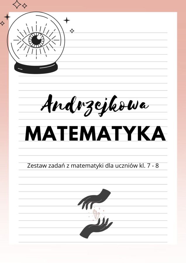 Andrzejkowa matematyka dla kl. 7 - 8
