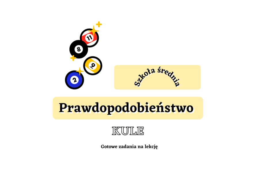 Zadania rachunek prawdopodobieństwa KULE. Szkoła średnia :-)
