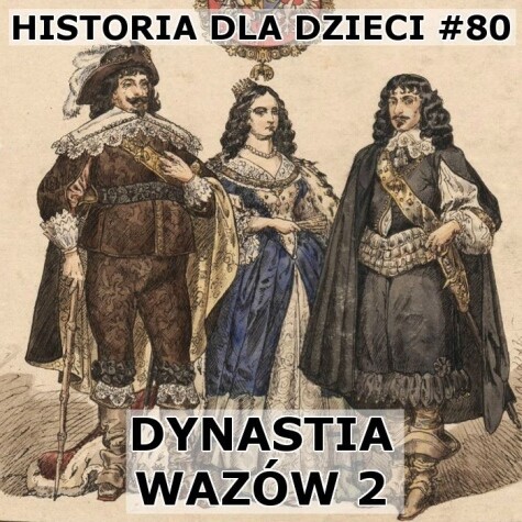 Odc. 80 - Dynastia Wazów cz.2
