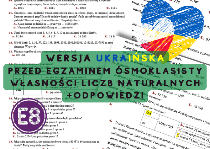 E8 Powtórzenie przed egzaminem ósmoklasisty WŁASNOSCI LICZB NATURALNYCH wersja do edycji w języku ukraińskim z odpowiedziami.