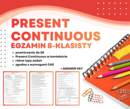 PRESENT CONTINUOUS – Egzamin Ósmoklasisty (E8) + answer key | ESL A2+ / B1 | Zadania przygotowujące do egzaminu 8-klasisty z języka angielskiego