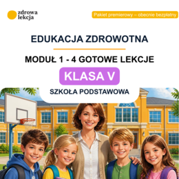 Edukacja zdrowotna – klasa 5 | 32 gotowe lekcje „Zdrowie w praktyce”