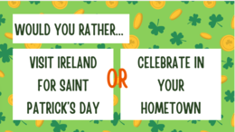 ST. PATRICK'S DAY - GRA, WOULD YOU RATHER, SPEAKING