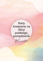 Karty kreatywne na lekcjach polskiego, Pomysłownik, pdf, 12 stron