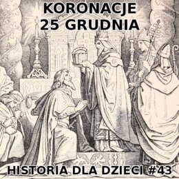 Odc. 43 - Koronacje 25 grudnia