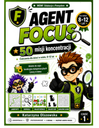 Agent Focus – 50 misji rozwijających koncentrację | 8–12 lat | Zajęcia korekcyjno-kompensacyjne