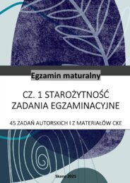 Starożytność. Matura. 45 zadań autorskich i z materiałów CKE