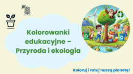 Kolorowanki edukacyjne. Zwierzęta. Rośliny. Ekosystemy.