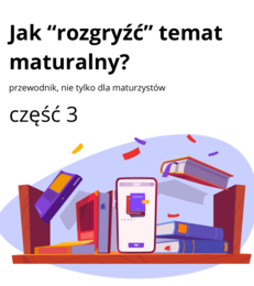 Rozprawka. Jak "rozgryźć" temat na maturze? Analiza 5. tematów maturalnych, cz. III, poziom podstawowy, 28 stron pdf
