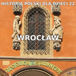 Odc. 22 - Historia Wrocławia