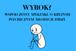 „WYROK?” — współczesny spektakl o kryzysie psychicznym młodych ludzi