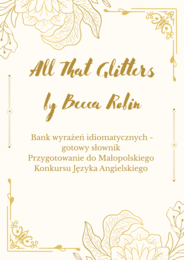 MKJA- All That Glitters- słowniczek idiomów