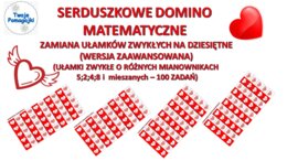 ❤ Serduszkowe domino matematyczne - zamiana ułamków zwykłych na dziesiętne - pakiet 4 gier (ułamki zwykłe o mianowniku 5; 2 oraz 4; 8 oraz różnych) powtórka przed E8