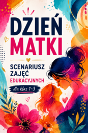 DZIEŃ MATKI – scenariusz zajęć - klasy 1-3; edytowalny; pomysł na zajęcia; konspekt