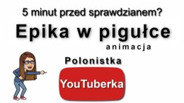 5 minut przed sprawdzianem: epika w pigułce - film youtube