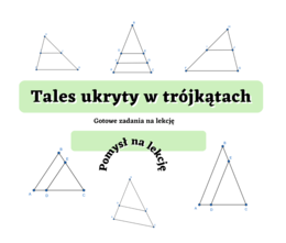Tales ukryty w trójkątach - gotowe zadania na lekcję :-)