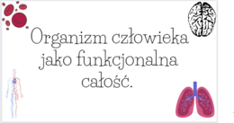 Organizm człowieka jako funkcjonalna całość.