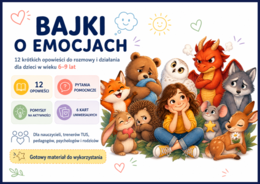 BAJKI O EMOCJACH – bajkoterapia - 12 krótkich opowieści do rozmowy i działania + kolorowanki + zestaw ilustracji