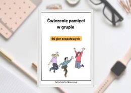 Ćwiczenie pamięci w grupie. 50 gier zespołowych.