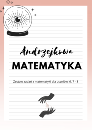 Andrzejkowa matematyka dla kl. 7 - 8