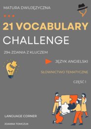 21 VOCABULARY CHALLENGE: Matura dwujęzyczna