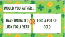 ST. PATRICK'S DAY - GRA, WOULD YOU RATHER, SPEAKING