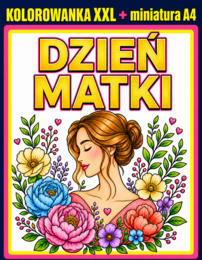 KOLOROWANKA XXL NA DZIEŃ MATKI – 6 KARTEK A4 DO SKŁADANIA + MINIATURA A4; dekoracja, gazetka