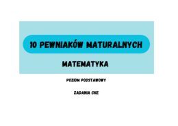 10 pewniaków maturalnych - matematyka ZADANIA CKE