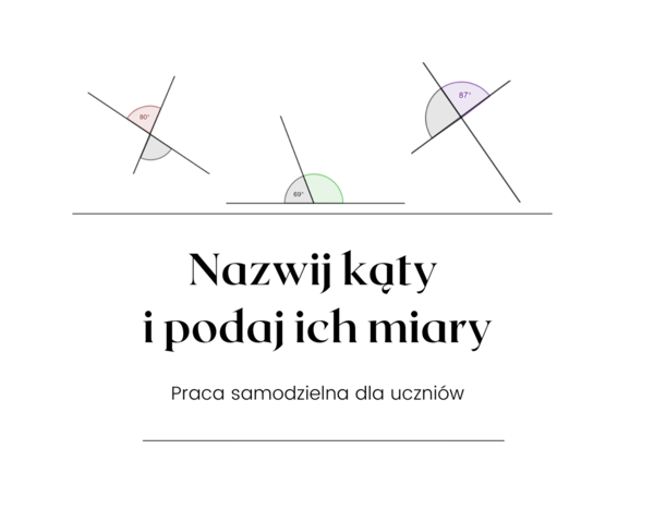 Nazwij kąty i podaj ich miary. Klasa 6, 7 i nie tylko :-)