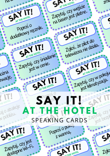 SAY IT! AT THE HOTEL – 80 speaking cards – angielski w hotelu - na wakacjach – karty do speakingu – lato – wakacje – wakacyjny speaking – młodzieź – dla dorosłych – mówienie –angielski