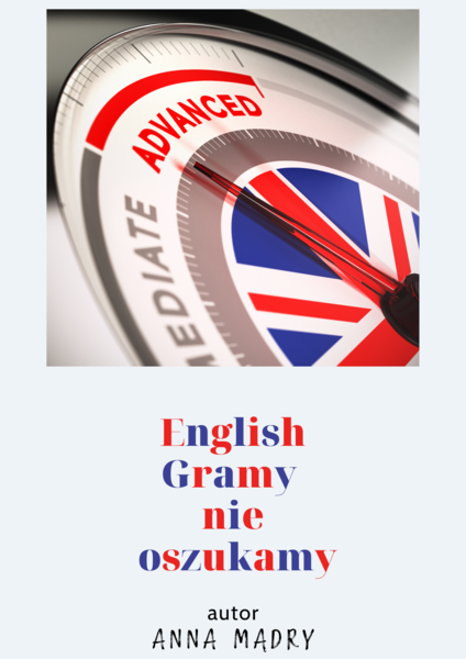 English Gramy nie Oszukamy - angielski B1/B2