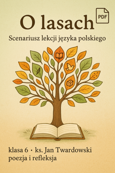 Ks. Jan Twardowski "O lasach". Lekcja języka polskiego. Scenariusz