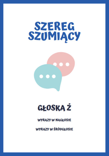 LOGOPEDIA SZEREG SZUMIĄCY GŁOSKA Ż WYRAZY DO ĆWICZEŃ
