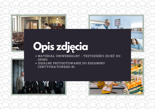 Opis zdjęcia na lekcję języka obcego - materiał uniwersalny (30 zdjęć), egzamin certyfikatowy B1