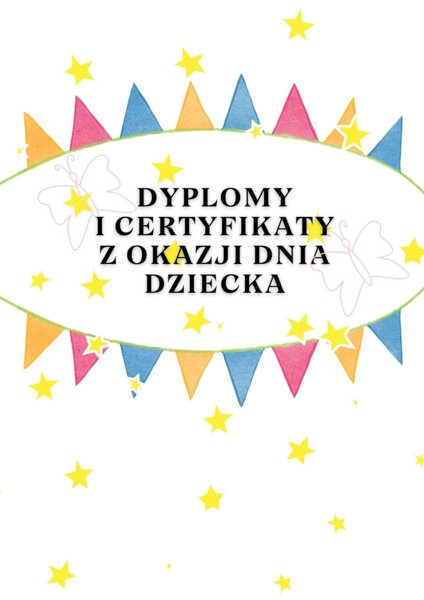 CERTYFIKATY I DYPLOMY Z OKAZJI DNIA DZIECKA