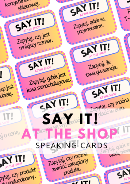 SAY IT! AT THE SHOP – 80 speaking cards – angielski na zakupach - w sklepie – karty do speakingu – lato – wakacje – wakacyjny speaking – młodzieź – dla dorosłych – mówienie –angielski