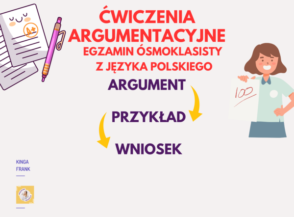 Zadania typu argumentacyjnego - argument, przykład z lektury, wniosek. Wzór + tematy do ćwiczeń