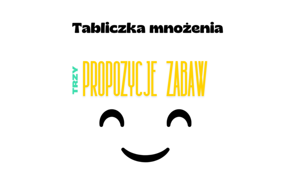 Tabliczka mnożenia -- 3 zabawy